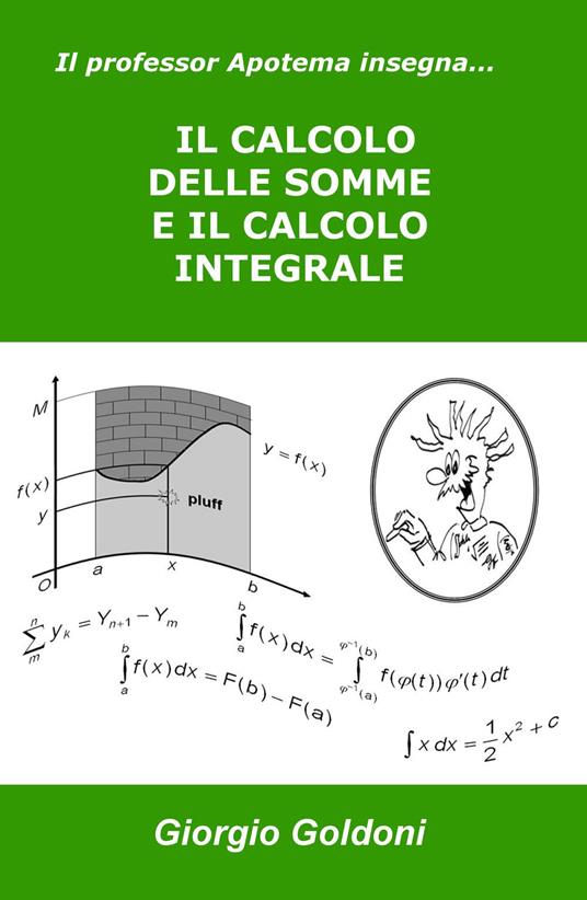 Il professor Apotema insegna... il calcolo delle somme e il calcolo integrale - Giorgio Goldoni - copertina