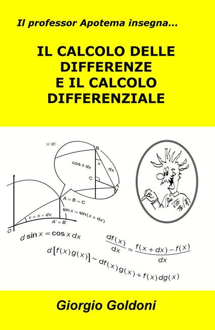 Il professor Apotema insegna... il calcolo delle differenze e il calcolo differenziale - Giorgio Goldoni - copertina