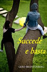 Succede e basta