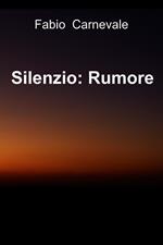 Silenzio. Rumore
