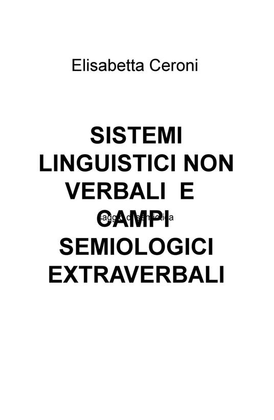 Sistemi linguistici non verbali e campi semiologici extraverbali - Elisabetta Ceroni - copertina