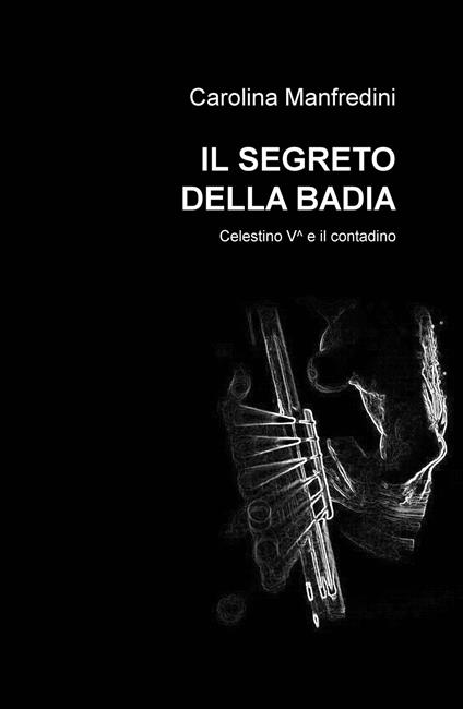 Il segreto della Badia. Celestino V e il contadino - Carolina Manfredini - copertina