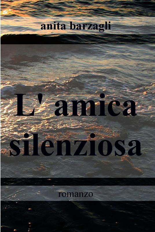 L' amica silenziosa - Anita Barzagli - ebook