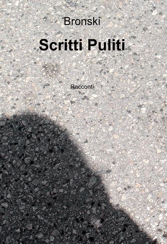Scritti puliti - Bronski - ebook