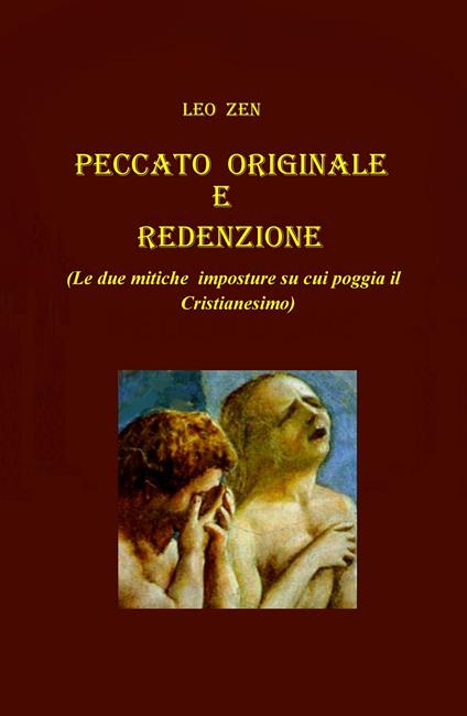 Peccato originale e redenzione. (Le due mitiche imposture su cui poggia il cristianesimo) - Leo Zen - copertina