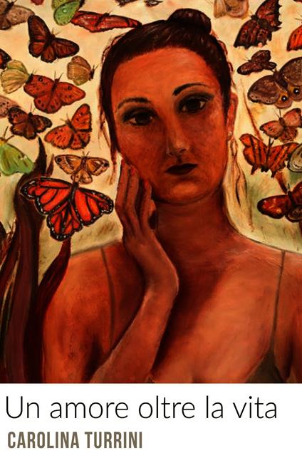 Un amore oltre la vita - Carolina Turrini - ebook