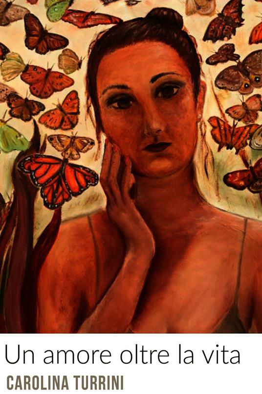 Un amore oltre la vita - Carolina Turrini - ebook