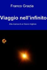 Viaggio nell'infinito. Alla ricerca di un futuro migliore