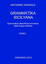 Grammatika sicilyana. Grammatica descrittiva-normativa della lingua siciliana. Vol. 1