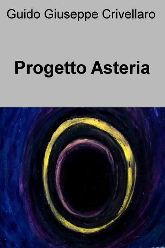 Progetto Asteria - Guido Giuseppe Crivellaro - ebook