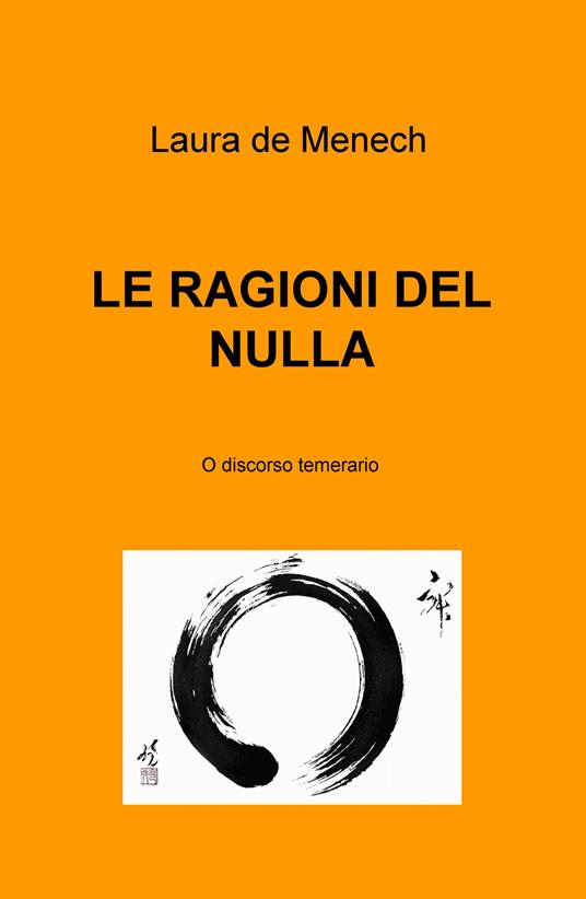 Le ragioni del nulla. O discorso temerario - Laura De Menech - copertina