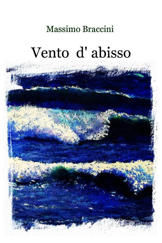 Vento d'abisso - Massimo Braccini - ebook