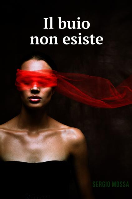 Il buio non esiste - Sergio Mossa - ebook