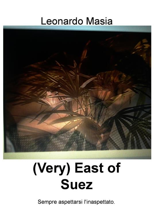 (Very) east of Suez - Leonardo Masia - ebook