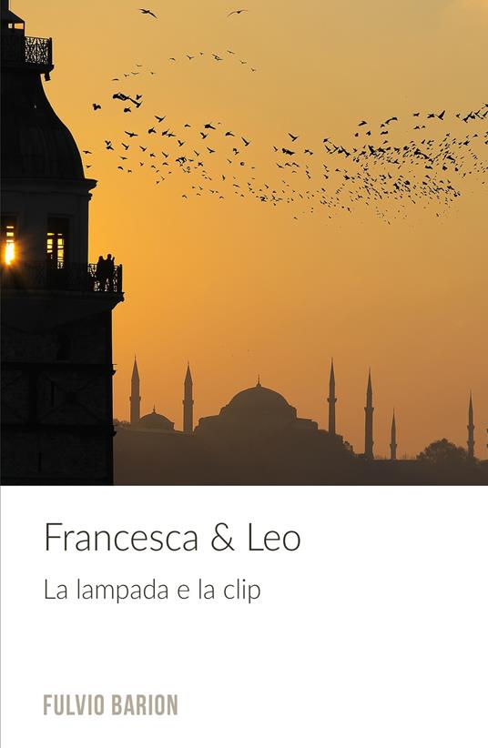 Francesca & Leo. La lampada e la clip - Fulvio Barion - copertina