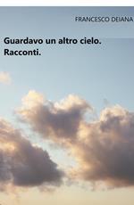 Guardavo un altro cielo