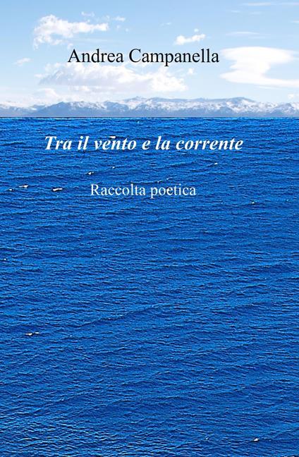 Tra il vento e la corrente - Andrea Campanella - copertina