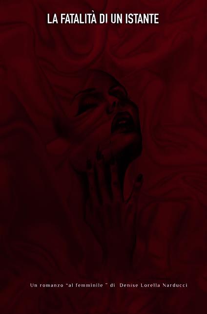 La fatalità di un istante - Denise Lorella Narducci - ebook