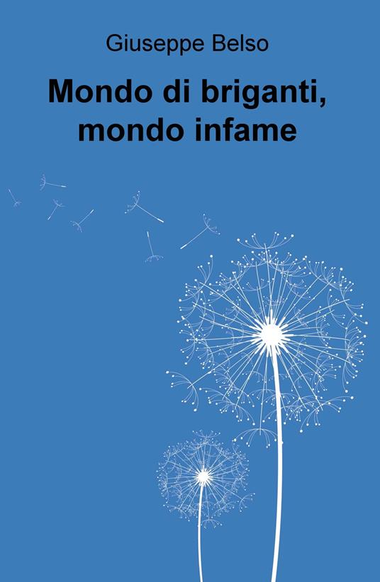 Mondo di briganti, mondo infame - Giuseppe Belso - copertina