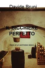 Il bicchiere perfetto. Diario di un sommelier atipico