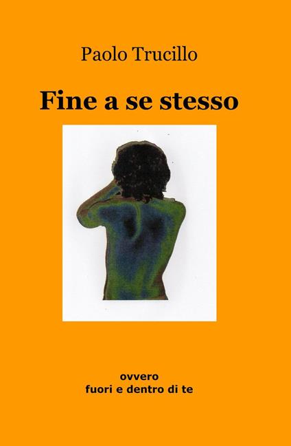 Fine a se stesso ovvero fuori e dentro di te - Paolo Trucillo - copertina