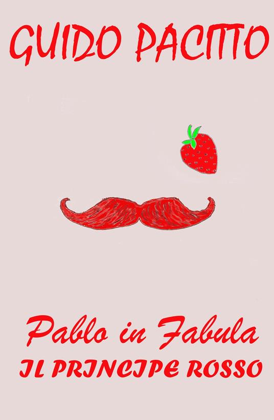 Pablo in fabula. Vol. 2: principe rosso, Il. - Guido Pacitto - copertina