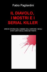 Il diavolo, i mostri e i serial killer. Breve storia del cinema dell'orrore negli Stati Uniti degli anni Settanta