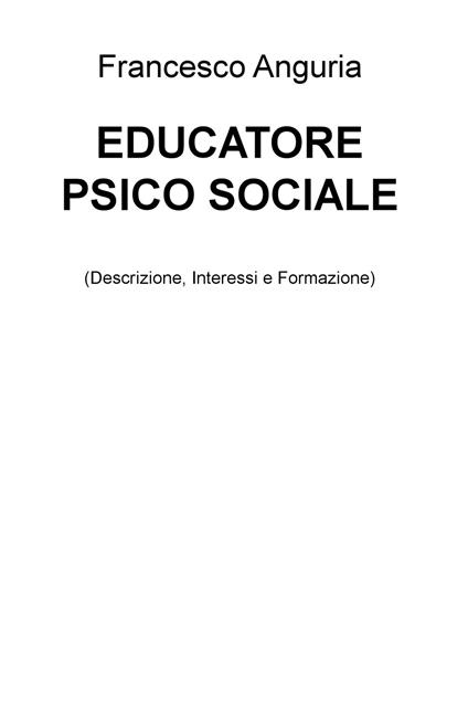 Educatore psico sociale (descrizione, interessi e formazione) - Francesco Anguria - copertina