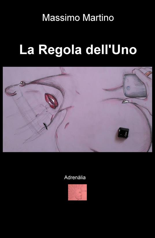La regola dell'uno. Adrenàlia - Massimo Martino - copertina