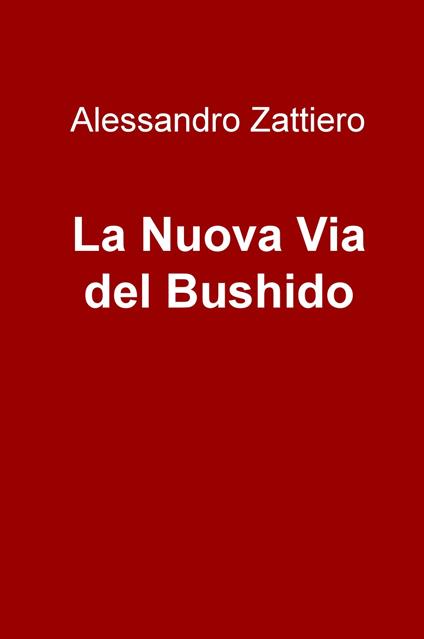 La nuova via del Bushido - Alessandro Zattiero - copertina