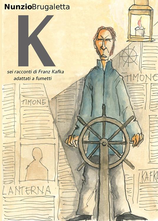 K. Sei racconti di Franz Kafka adattati a fumetti - Nunzio Brugaletta - copertina