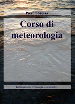 Corso di meteorologia. Tutto sulla meteorologia, e non solo...