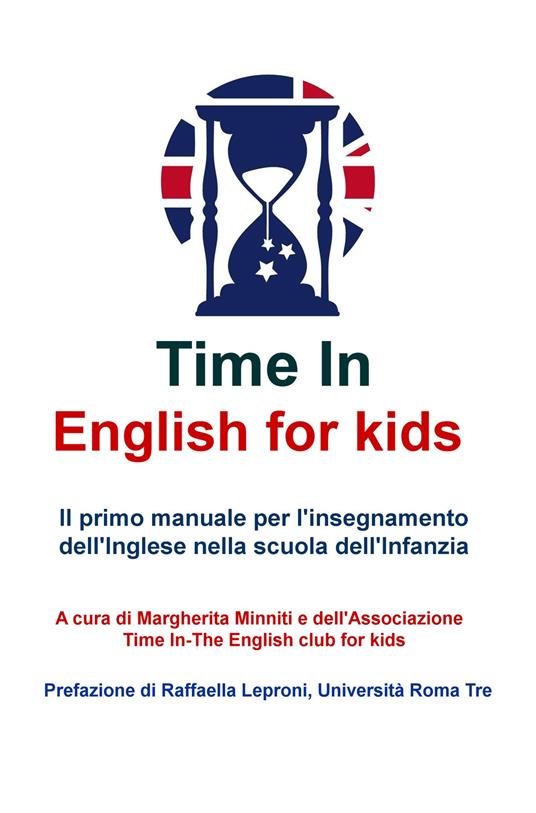 Time in english for kids. Manuale per l'insegnamento dell'inglese nella scuola dell'infanzia. Nuova ediz. - copertina
