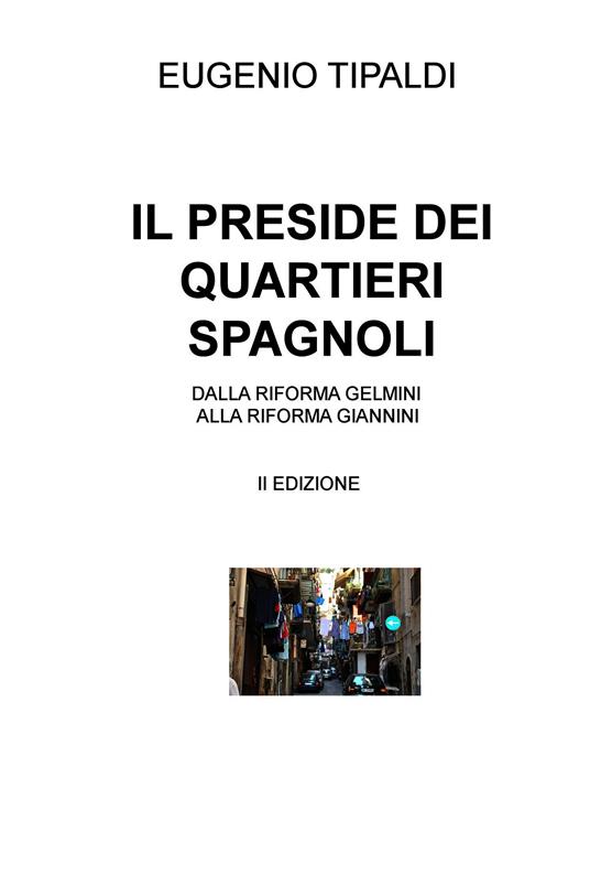 Il preside dei Quartieri Spagnoli. Dalla riforma Gelmini alla riforma Giannini - Eugenio Tipaldi - ebook