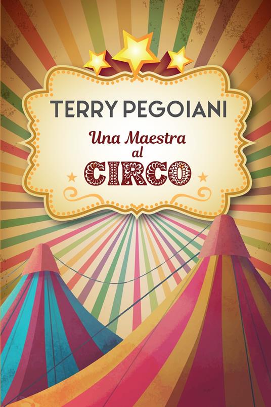 Una maestra al circo - Mariateresa Pegoiani - copertina