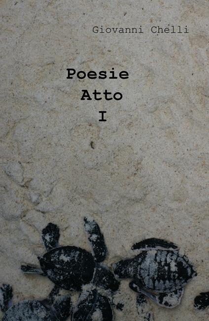 Poesie. Atto I - Giovanni Chelli - copertina