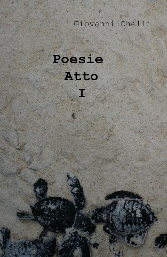 Poesie. Atto I - Giovanni Chelli - copertina
