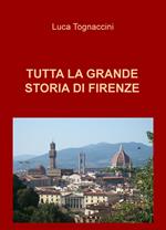 Tutta la grande storia di Firenze