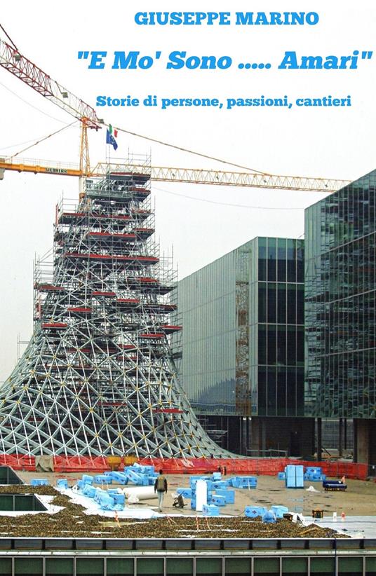 «E mo' sono... amari». Storie di persone, passioni, cantieri - Giuseppe Marino - copertina