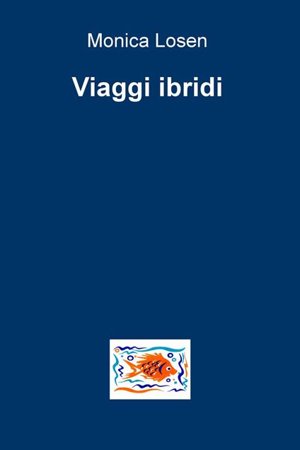 Viaggi ibridi - Monica Losen - copertina