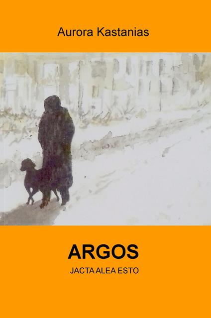 Argos. Jacta alea esto - Aurora Kastanias - copertina