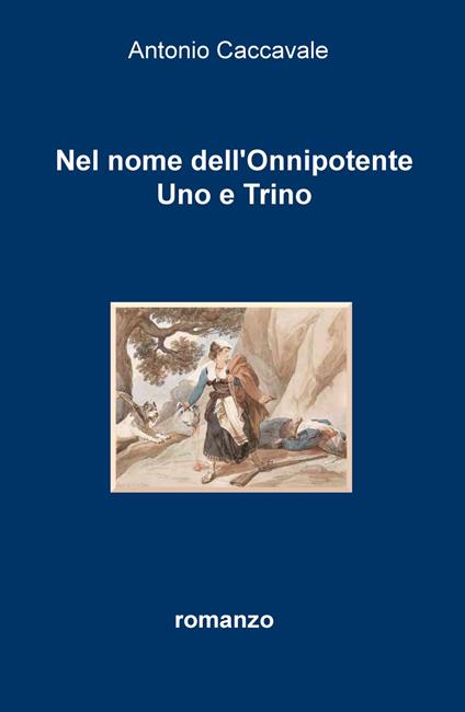 Nel nome dell'Onnipotente uno e trino - Antonio Caccavale - copertina