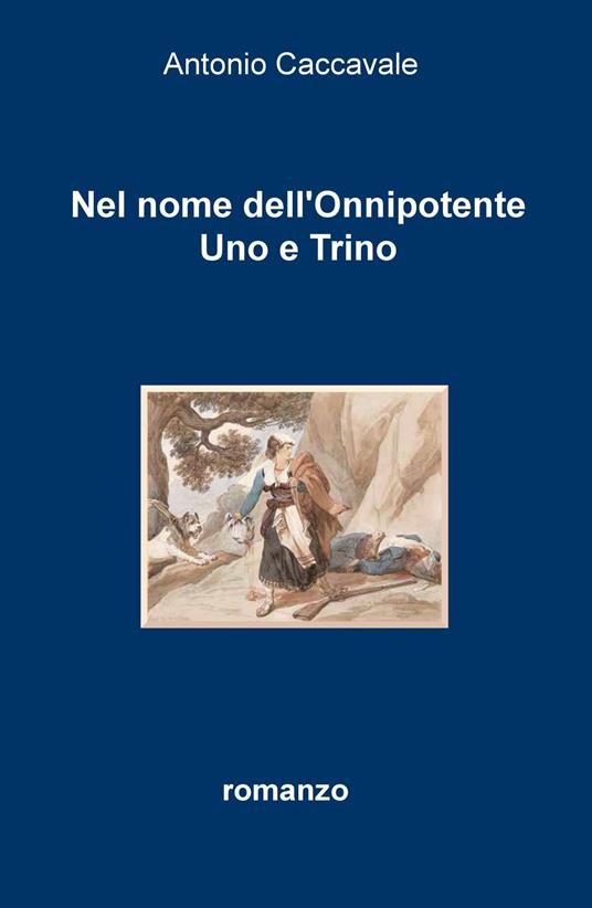 Nel nome dell'Onnipotente uno e trino - Antonio Caccavale - copertina
