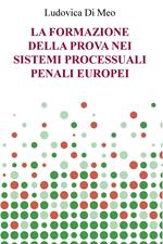 La formazione della prova nei sistemi processuali penali europei