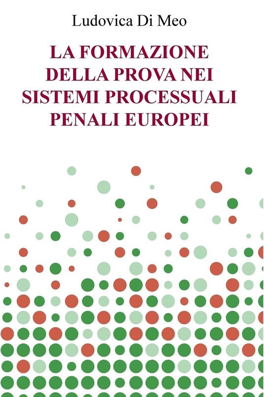 La formazione della prova nei sistemi processuali penali europei - Ludovica Di Meo - ebook