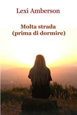 Molta strada (prima di dormire)