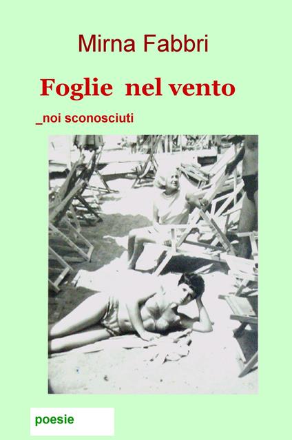 Foglie nel vento. Noi sconosciuti - Mirna Fabbri - copertina