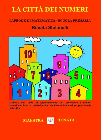 La città dei numeri. Lapbook di matematica. Scuola primaria - Renata Stefanelli - copertina