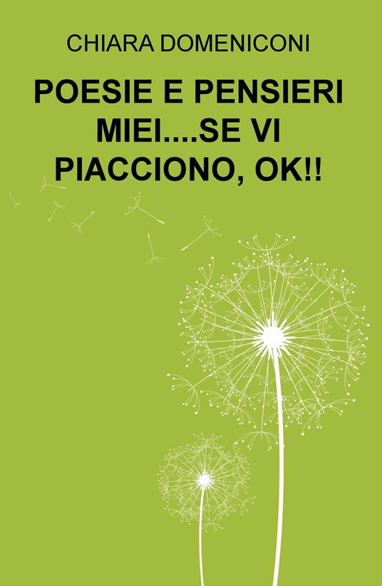 Poesie e pensieri miei... se vi piacciono, ok!! - Chiara Domeniconi - copertina