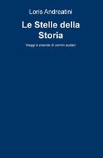 Le stelle della storia. Viaggi e vicende di uomini audaci